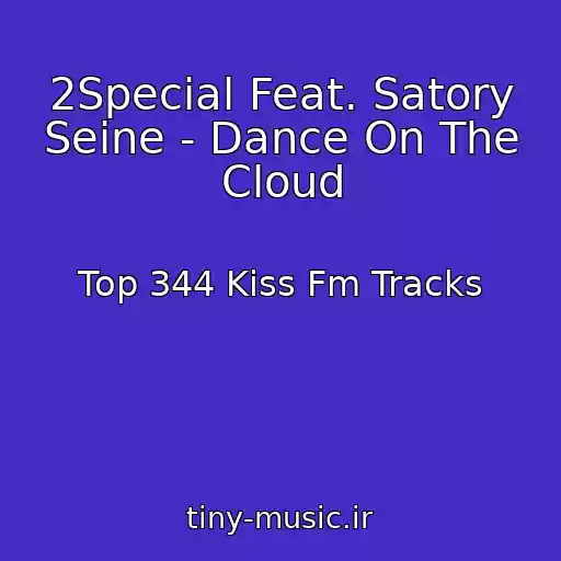 کاور آهنگ 2Special Feat. Satory Seine - Dance On The Cloud از Top 344 Kiss Fm Tracks