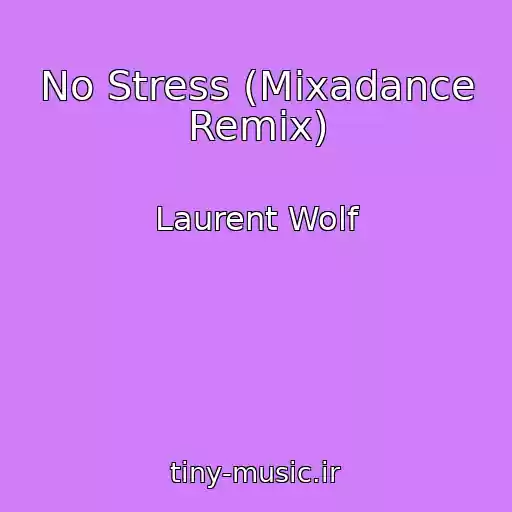 کاور آهنگ No Stress (Mixadance Remix) از Laurent Wolf