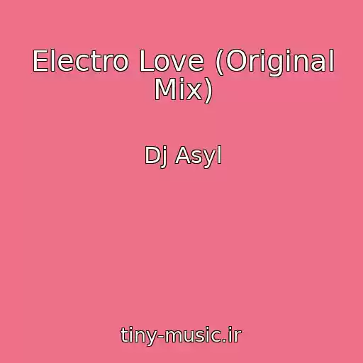 کاور آهنگ Electro Love (Original Mix) از Dj Asyl