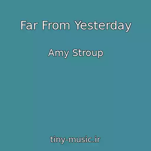کاور آهنگ Far From Yesterday از Amy Stroup