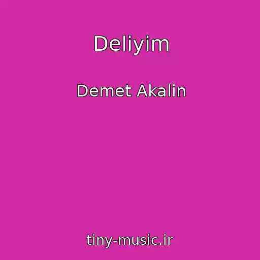 کاور آهنگ Deliyim از Demet Akalin