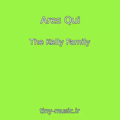 کاور آهنگ Ares Qui از The Kelly Family