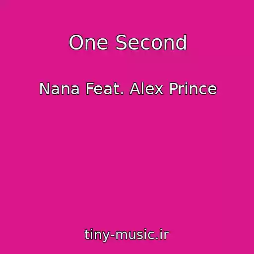 کاور آهنگ One Second از Nana Feat. Alex Prince