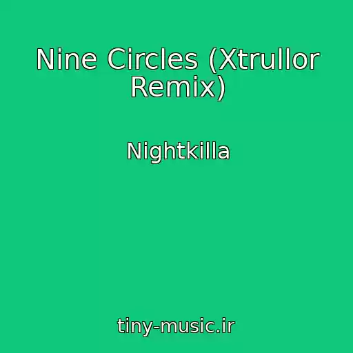 کاور آهنگ Nine Circles (Xtrullor Remix) از Nightkilla