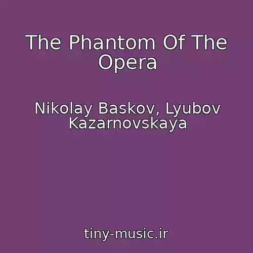 کاور آهنگ The Phantom Of The Opera از Nikolay Baskov, Lyubov Kazarnovskaya