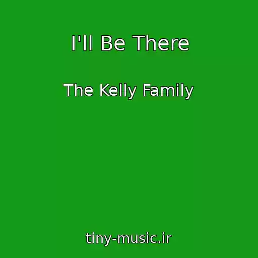 کاور آهنگ I'll Be There از The Kelly Family