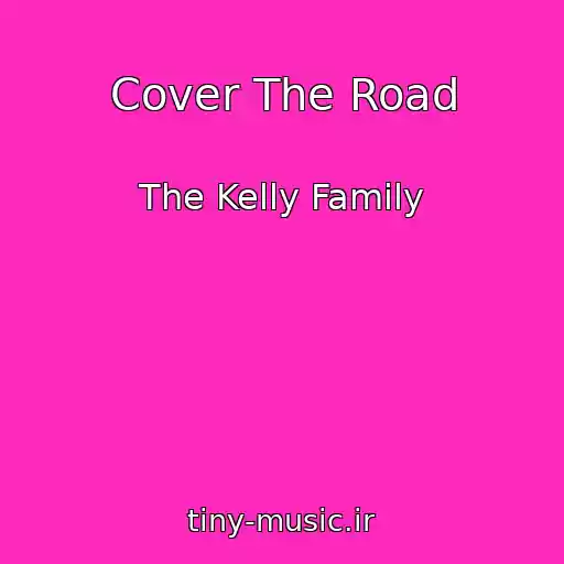 کاور آهنگ Cover The Road از The Kelly Family