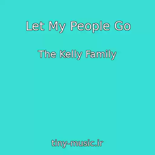 کاور آهنگ Let My People Go از The Kelly Family