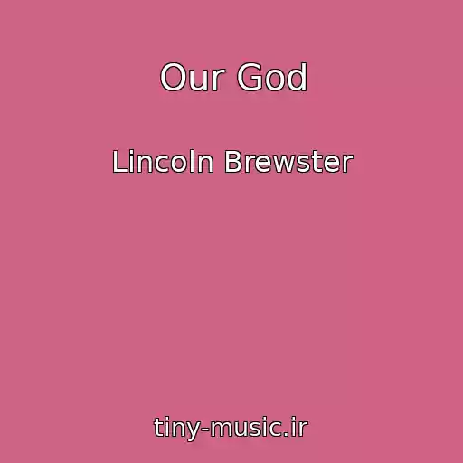 کاور آهنگ Our God از Lincoln Brewster