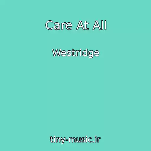 کاور آهنگ Care At All از Westridge