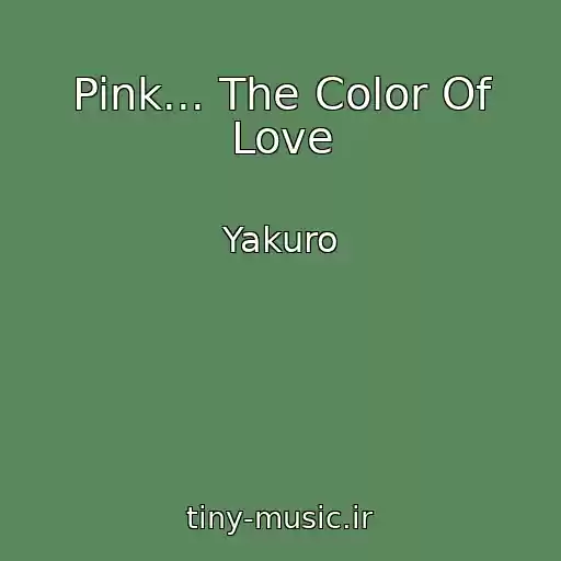 کاور آهنگ Pink... The Color Of Love از Yakuro