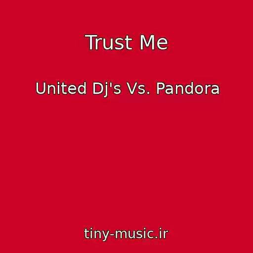 کاور آهنگ Trust Me از United Dj's Vs. Pandora