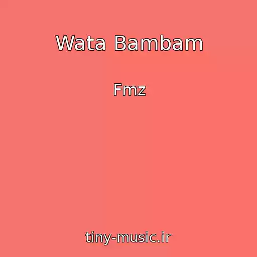 کاور آهنگ Wata Bambam از Fmz