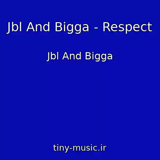 کاور آهنگ Jbl And Bigga - Respect از Jbl And Bigga