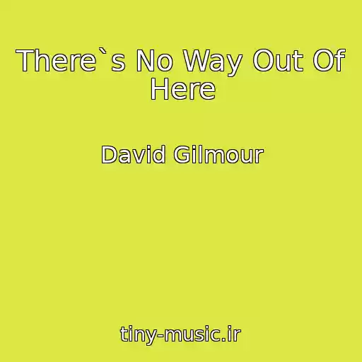 کاور آهنگ There`s No Way Out Of Here از David Gilmour