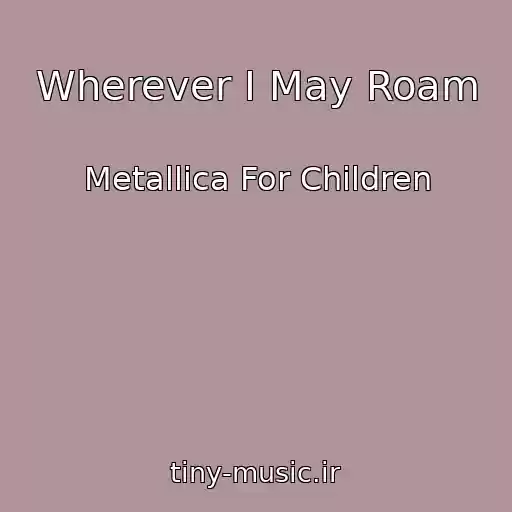 کاور آهنگ Wherever I May Roam از Metallica For Children