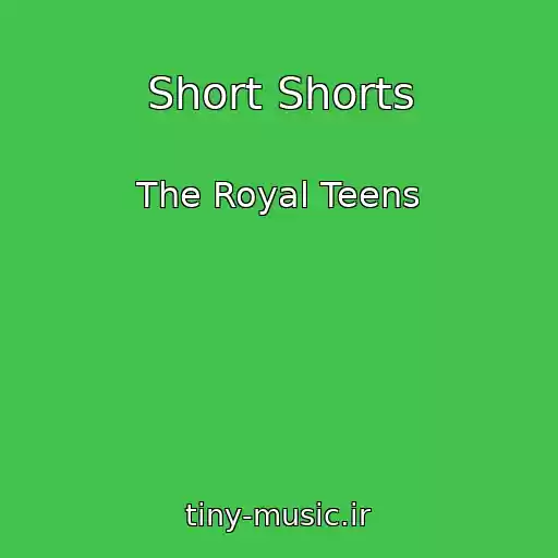 کاور آهنگ Short Shorts از The Royal Teens