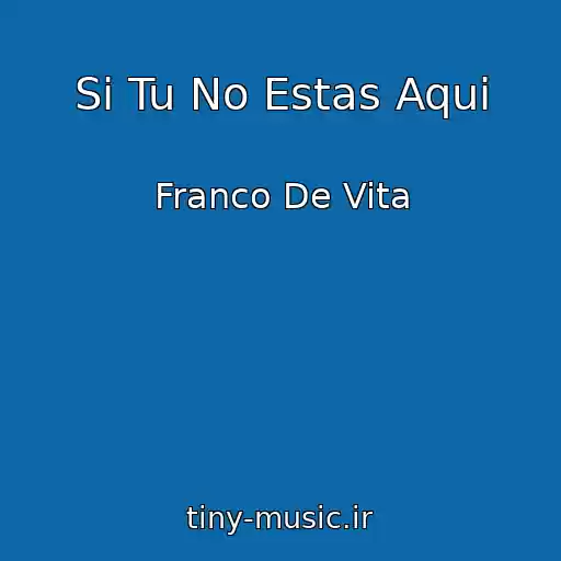 کاور آهنگ Si Tu No Estas Aqui از Franco De Vita