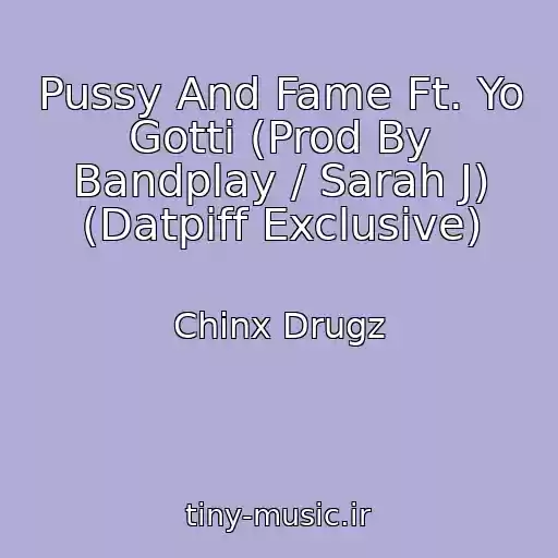 کاور آهنگ Pussy And Fame Ft. Yo Gotti (Prod By Bandplay / Sarah J) (Datpiff Exclusive) از Chinx Drugz