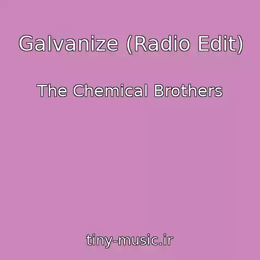 کاور آهنگ Galvanize (Radio Edit) از The Chemical Brothers