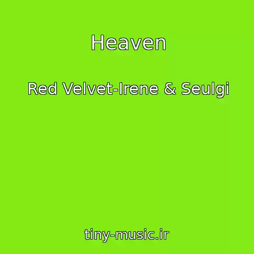 کاور آهنگ Heaven از Red Velvet-Irene & Seulgi