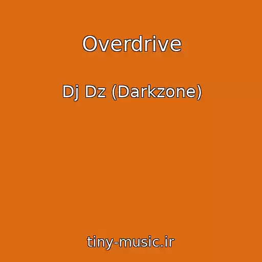 کاور آهنگ Overdrive از Dj Dz (Darkzone)