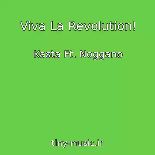 کاور آهنگ Viva La Revolution! از Kasta Ft. Noggano