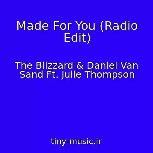 کاور آهنگ Made For You (Radio Edit) از The Blizzard & Daniel Van Sand Ft. Julie Thompson