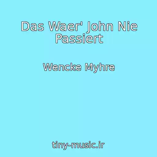 کاور آهنگ Das Waer' John Nie Passiert از Wencke Myhre