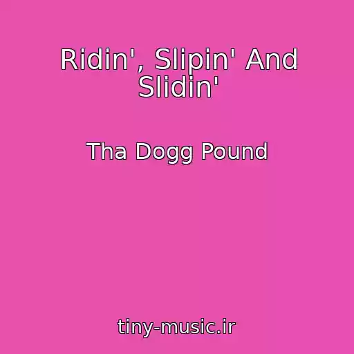 کاور آهنگ Ridin', Slipin' And Slidin' از Tha Dogg Pound