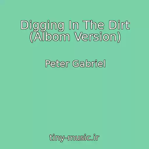 کاور آهنگ Digging In The Dirt (Albom Version) از Peter Gabriel