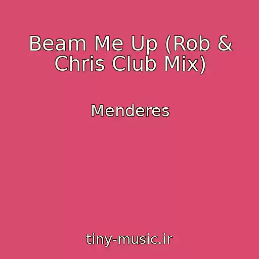 کاور آهنگ Beam Me Up (Rob & Chris Club Mix) از Menderes