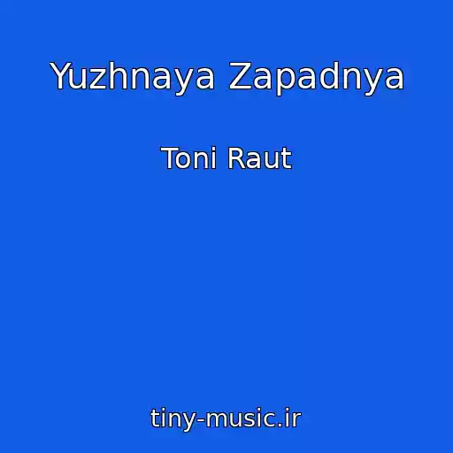 کاور آهنگ Yuzhnaya Zapadnya از Toni Raut