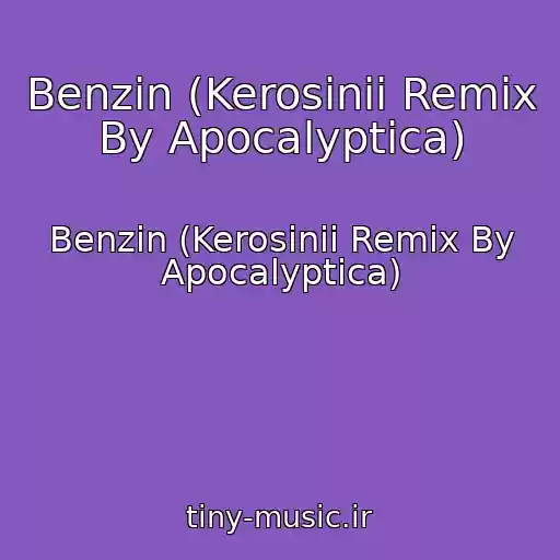 کاور آهنگ Benzin (Kerosinii Remix By Apocalyptica) از Benzin (Kerosinii Remix By Apocalyptica)