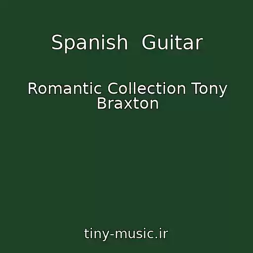 کاور آهنگ Spanish  Guitar از Romantic Collection Tony Braxton