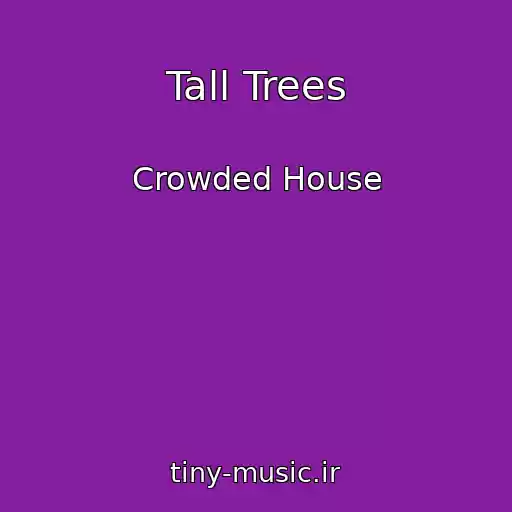 کاور آهنگ Tall Trees از Crowded House