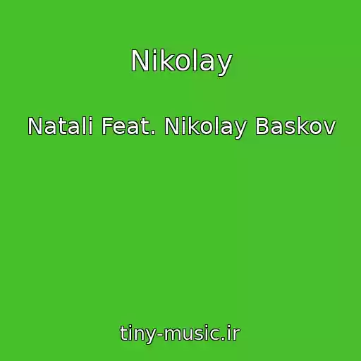 کاور آهنگ Nikolay از Natali Feat. Nikolay Baskov