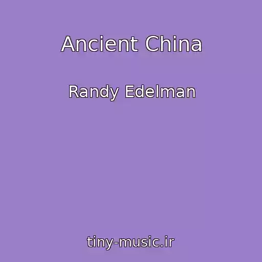 کاور آهنگ Ancient China از Randy Edelman