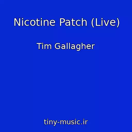 کاور آهنگ Nicotine Patch (Live) از Tim Gallagher
