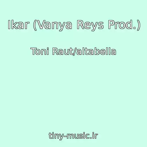 کاور آهنگ Ikar (Vanya Reys Prod.) از Toni Raut/altabella