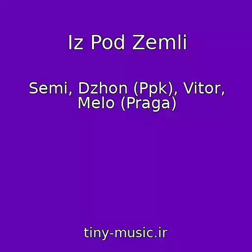 کاور آهنگ Iz Pod Zemli از Semi, Dzhon (Ppk), Vitor, Melo (Praga)