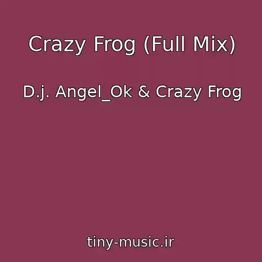 کاور آهنگ Crazy Frog (Full Mix) از D.j. Angel_Ok & Crazy Frog