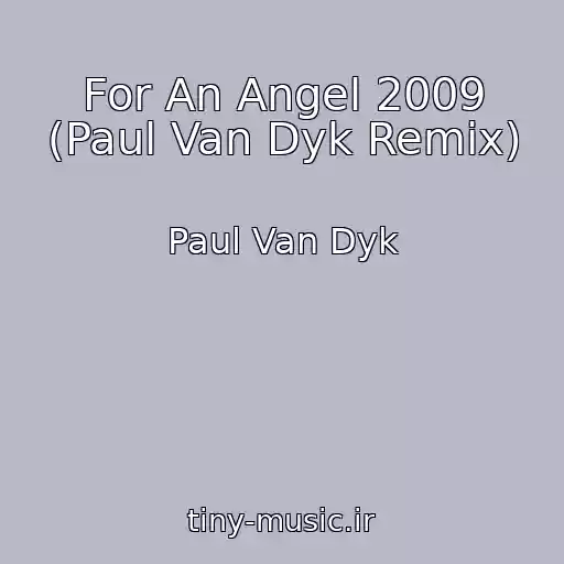کاور آهنگ For An Angel 2009 (Paul Van Dyk Remix) از Paul Van Dyk
