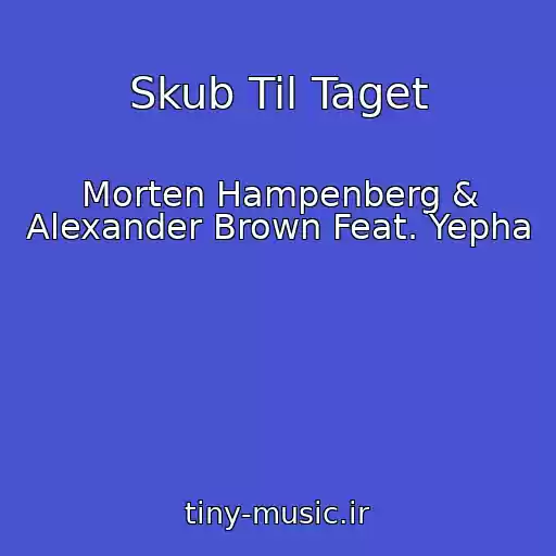 کاور آهنگ Skub Til Taget از Morten Hampenberg & Alexander Brown Feat. Yepha