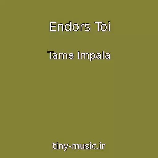 کاور آهنگ Endors Toi از Tame Impala