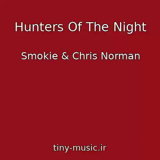 کاور آهنگ Hunters Of The Night از Smokie & Chris Norman