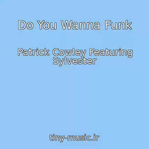 کاور آهنگ Do You Wanna Funk از Patrick Cowley Featuring Sylvester