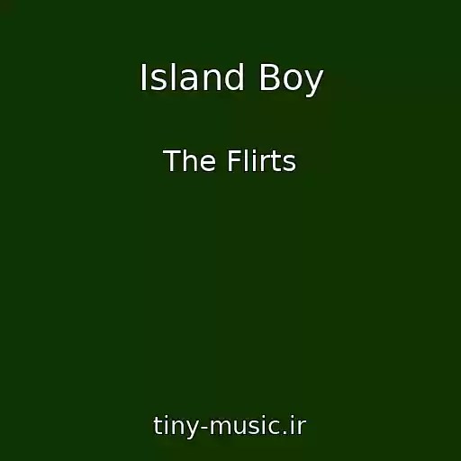 کاور آهنگ Island Boy از The Flirts