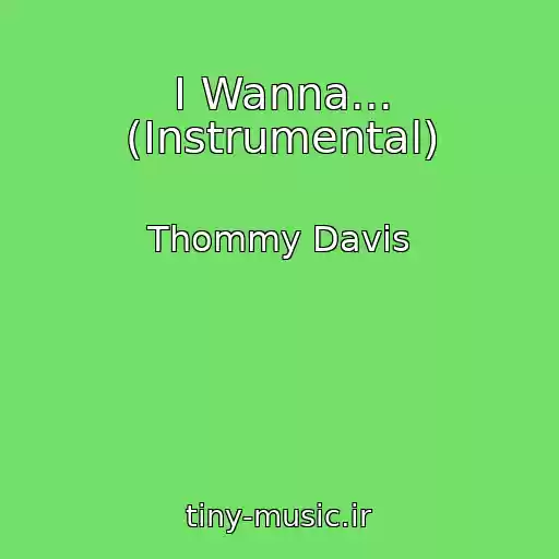 کاور آهنگ I Wanna... (Instrumental) از Thommy Davis