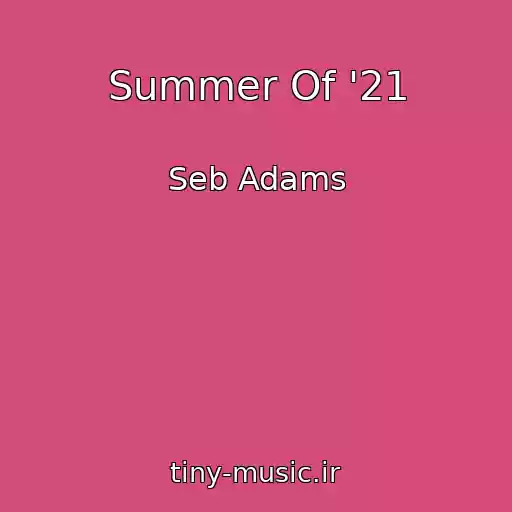 کاور آهنگ Summer Of '21 از Seb Adams